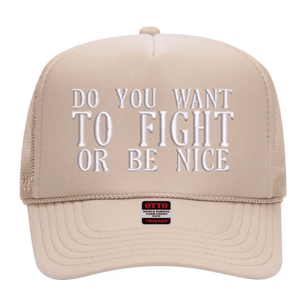 Do you want to Fight or be nice Embroidered Trucker Hat