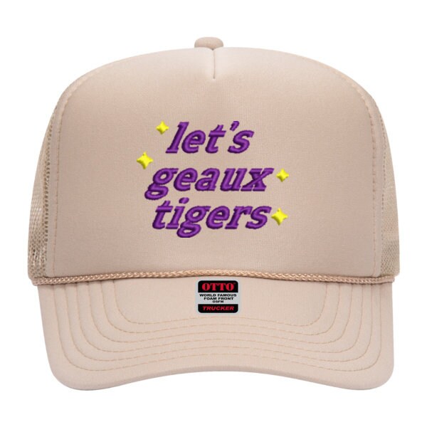 let's geaux tigers Embroidered Trucker Hat