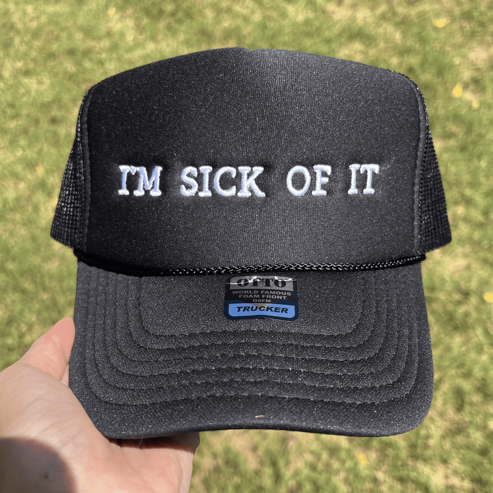 I'm Sick Of It Embroidered Trucker Hat