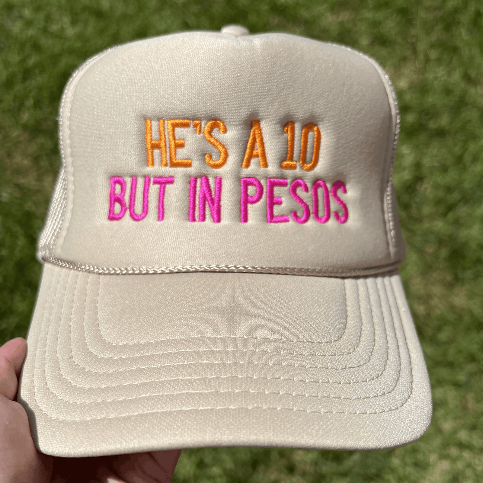 He's A 10 But In Pesos Embroidered Trucker Hat